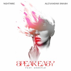 NGHTMRE & Alexandar Smash - Speak Easy (feat. Ghostlo)