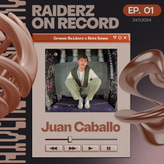 RAIDERZ ON RECORD EP01 - GROOVE RAIDERZ X ROTE SONNE - JUAN CABALLO