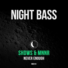 Shdws & MNNR - Never Enough