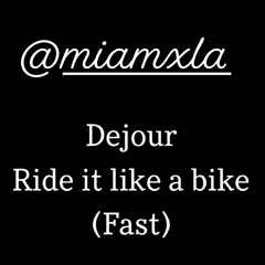 Dejour - Ride It Like A Bike (fast)