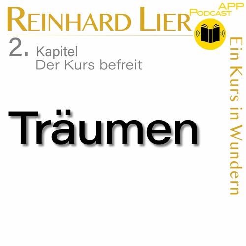 2.5 Träumen | Der Kurs befreit: Reinhard Lier