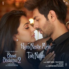 Hum Nashe Mein Toh Nahin - Bhool Bhulaiyaa 2 | Arijit Singh | Kartik Kiara