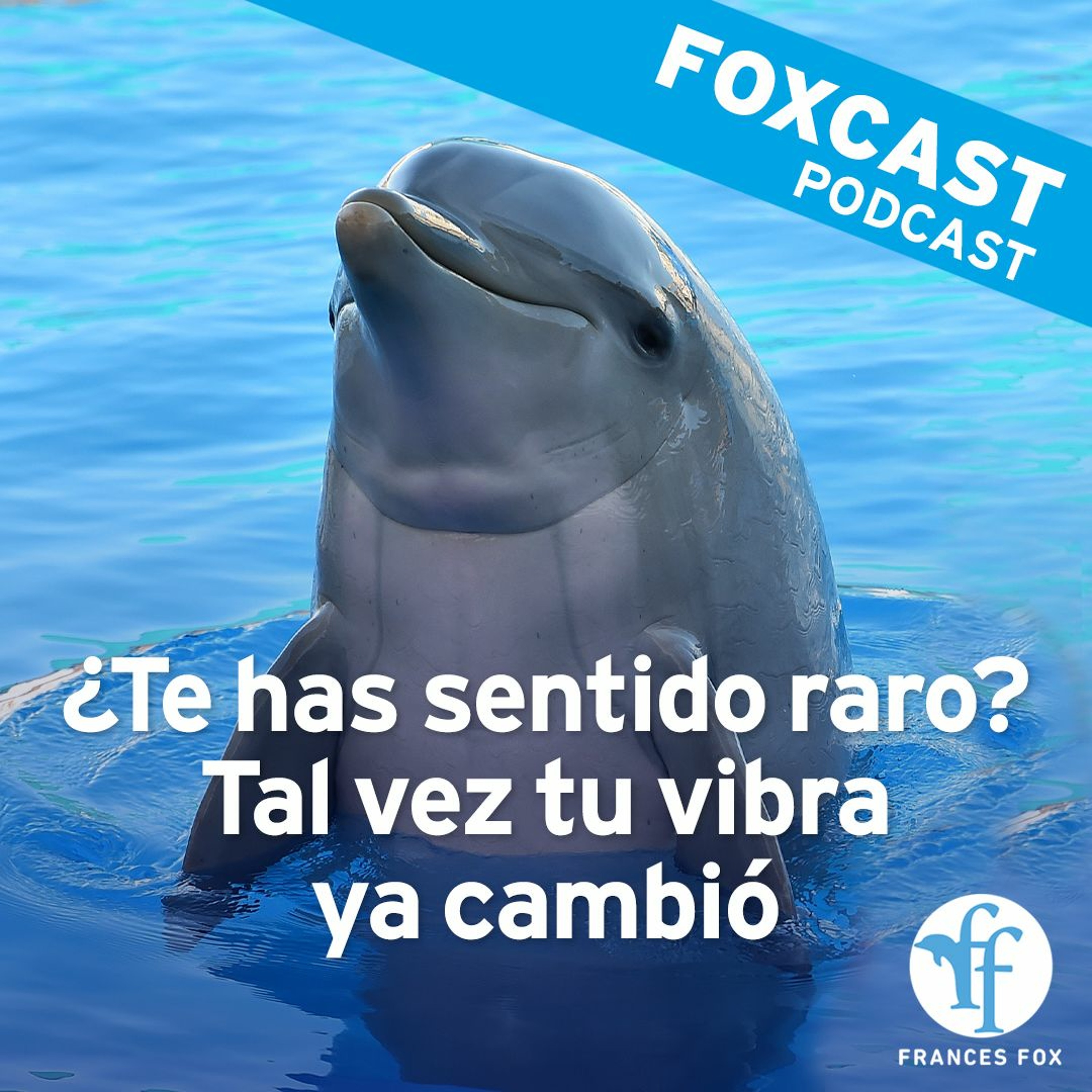 Foxcast: ¿Te has sentido raro? Tal vez tu vibra ya cambió