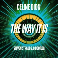 Celine Dion - The Way It Is (Steven Straub 2.0 Bootleg)