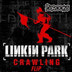 Linkin Park - Crawling (Barooka Flip)