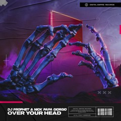 DJ Prophet & Nick Papa Giorgio - Over Your Head | OUT NOW