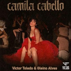Camila Cabello & Gleino Alves - Shameless (Victor Toledo Mashup) #FREEDOWNLOAD