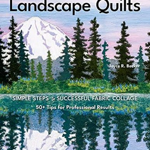 [READ] KINDLE PDF EBOOK EPUB Beautiful Landscape Quilts: Simple Steps to Successful F
