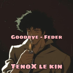 GOODBYE DECK [TenoX Le Kin] 2021