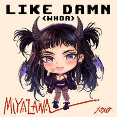 Miya Zawa - like damn (whoa)