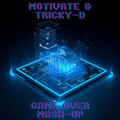 Motivate & Tricky-D - Game Over Mash Up