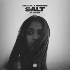 MEYSTA, Bersage & HALUNA - Salt (Extended Mix)