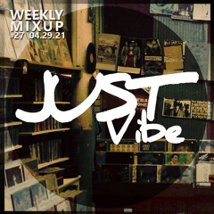 Weekly Mixup #27 - Just Vibe