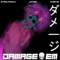 DAMAGE EM ft. Jxnsei and Kozm40