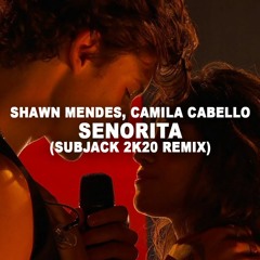 Shawn Mendes, Camila Cabello - Senorita (Subjack 2k20 Remix)[PREVIEW] [FREE DL]
