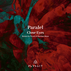 Premiere: Paralel - Close Eyes (Wurtz & Iberian Muse Remix) [Pursuit]