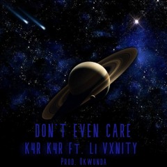 Don't Even Care ft. Li VXNITY 🖤🕊️ (Prod.Okwunda)