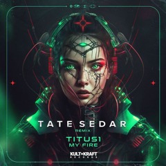 My Fire (TATE SEDAR Remix) - Titus1