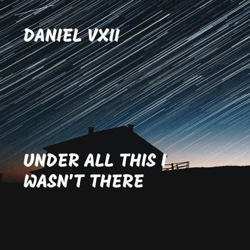 Under All This I Wasn't There