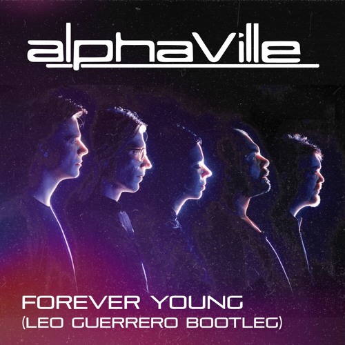 Alphaville - Forever Young (Leo Guerrero Bootleg) FREE DOWNLOAD