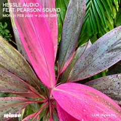 Hessle Audio feat. Pearson Sound - 21 February 2022