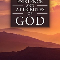 Kindle⚡online✔PDF The Existence and Attributes of God: Volumes 1 & 2 Complete & Unabridged