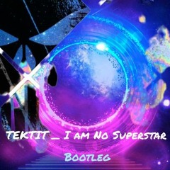 TEKTIT NO SUPERSTAR Bootleg