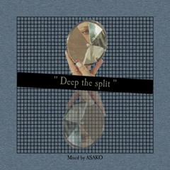 Deep The Split