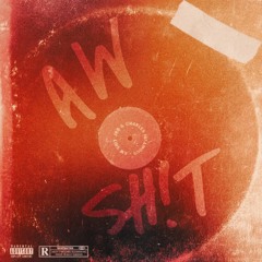 AW SHIT (feat. Charles Infamous)
