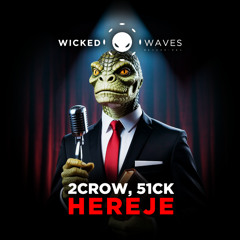 2CROW, 51CK - Hereje (Original Mix) [Wicked Waves Recordings]
