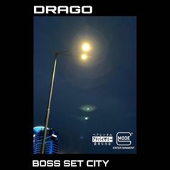 DRAGO - BOSS SET CITY (PROD SUBJXCT 5) (GHOST MODE 隱魂娛樂 EXCLUSIVE)