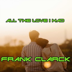 All the love I had