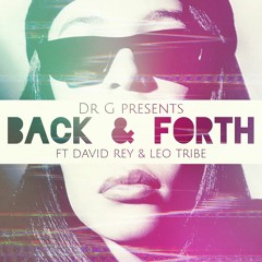 Dr G - Back & Forth Ft David Rey & Leo Tribe