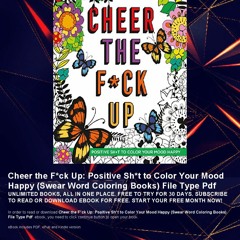 UNLIMITED ➝ Cheer the F*ck Up: Positive Sh*t to Color Your Mood Happy (Swear Word Coloring Books)