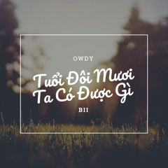 Tuổi Đôi Mươi Ta Có Được Gì