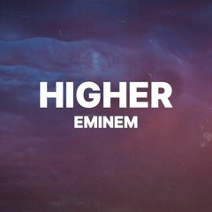 Eminem - Higher