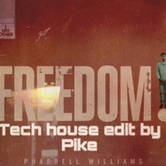 Pharrell Williams - Freedom (TECH HOUSE EDIT) by Pike FREE DL.