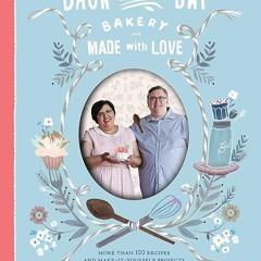 read✔ Back in the Day Bakery Made with Love: More than 100 Recipes and Make-It-Yourself Projects
