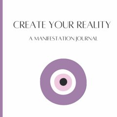 READ Create Your Reality: A Manifestation Journal