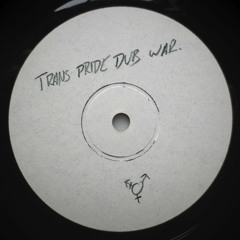 TRANS PRIDE DUB WAR - COMPILATION OUT NOW