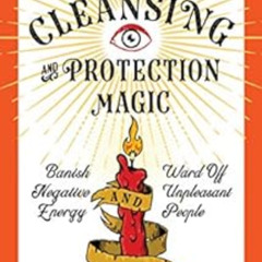 FREE PDF 📬 Hoodoo Cleansing and Protection Magic: Banish Negative Energy and Ward Of