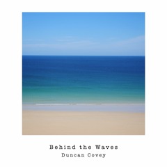 Duncan Covey - Behind The Waves (with lyrics)