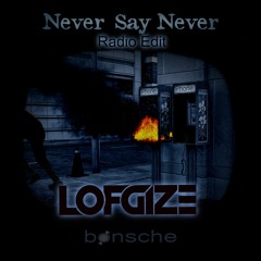 Never Say Never - Lofgize Remix - Radio Edit
