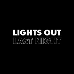 Lights Out - Last Night, STIIXS, TC3 (FREE DOWNLOAD)