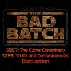 The Bad Batch S2E7: The Clone Conspiracy & S2E8: Truth and Consequences