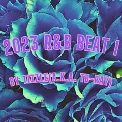 2023 R&b Beat 1 by Tizzle(A.K.A. Tb-Ray)