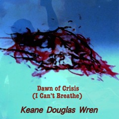 Dawn Of Crisis (I Can't Breathe)