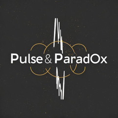 Pulse & Paradox