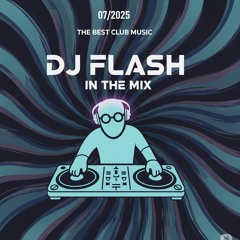 DJ FLASH IN THE MIX 07/2025 vol.1