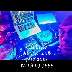 ELECTRO HOUSE CLUB MIX 2025 WITH DJ JEFF